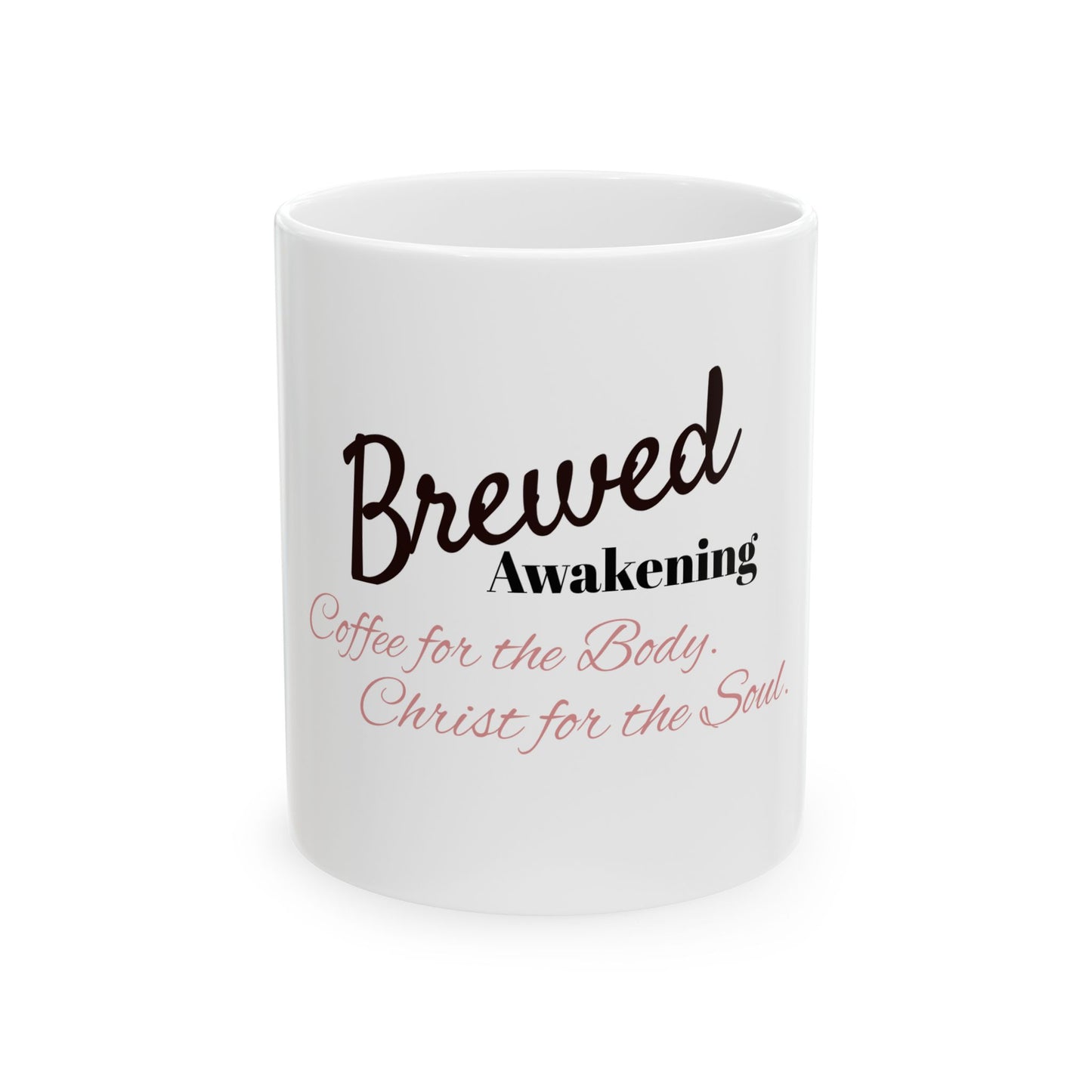 Brewed Awakening Coffee Mug — “Coffee for the Body, Christ for the Soul” Christian Ceramic Mug (11oz & 15oz)