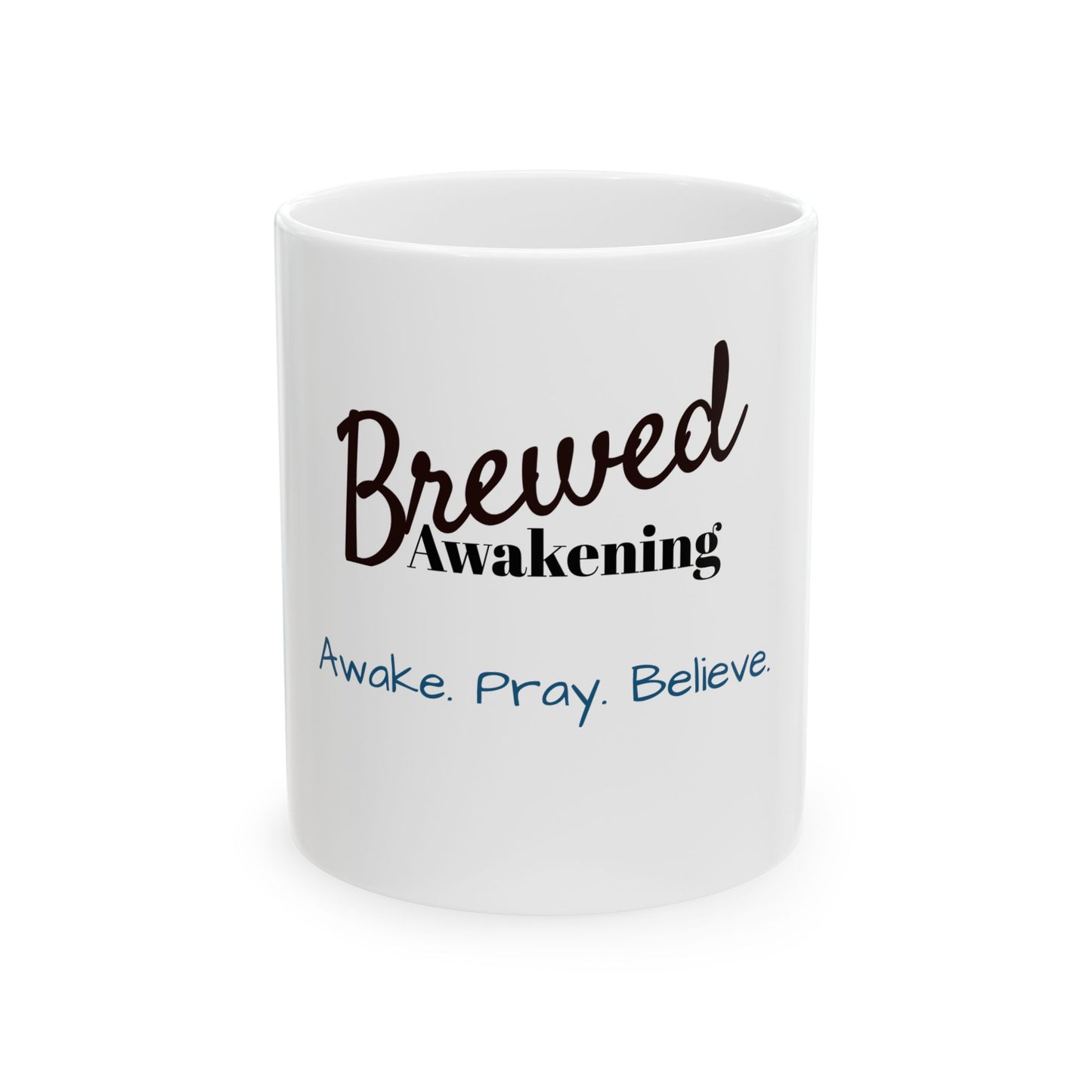 Brewed Awakening Ceramic Mug — "Brewed Awakening: Awake. Pray. Believe." Inspirational Coffee Mug (11oz, 15oz)