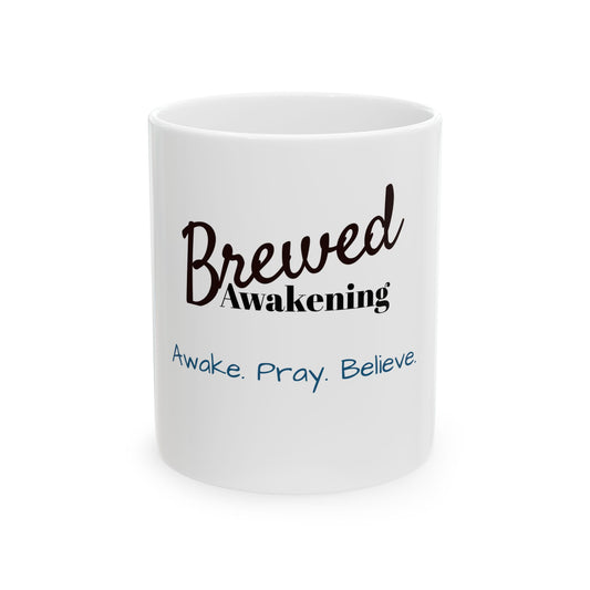 Brewed Awakening Ceramic Mug — "Brewed Awakening: Awake. Pray. Believe." Inspirational Coffee Mug (11oz, 15oz)